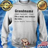 Grandmama like a mom only without the rules see also beautiful awesome wise s Sweater