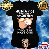 Guinea Pigs are like potato chips You can't just have one s Ladies tee