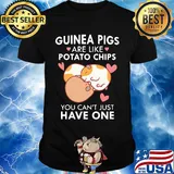 Guinea Pigs are like potato chips You can't just have one shirt