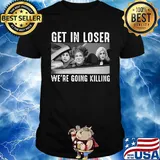 Halloween girls get in loser we're going killing shirt