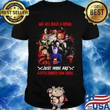 Halloween horror characters we all have a hero just mine are a little darker than yours shirt
