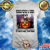 Halloween once upon a time there was girl who really loved animals it was me the end shirt