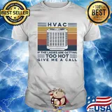 HVAC if the ladies are getting too hot give me a call vintage retro shirt