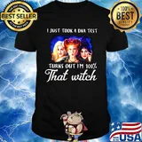 I just took a dna test turns out i'm 100% that witch characters shirt