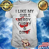 I like my girls nerdy curvy and dirty shirt