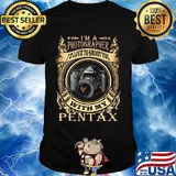I'm a photographer i'd love to shoot you with my pantax shirt