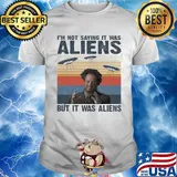 I'm not saying it was aliens but it was aliens vintage retro 2020 shirt
