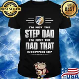 I'm not the stepdad i'm just the dad that stepped up logo shirt