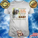 I'm telling you i'm not a shihtzu my mom said i'm a baby mom is alway right classic shirt