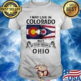 I may live in colorado but my story began in ohio shirt
