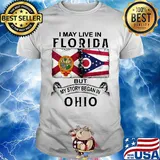 I may live in florida but my story began in ohio shirt