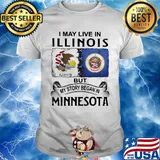 I may live in illinois but my story began in minnesota shirt