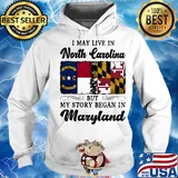 I may live in North Carolina but my story began in Maryland s Hoodie