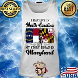 I may live in North Carolina but my story began in Maryland s Tank top
