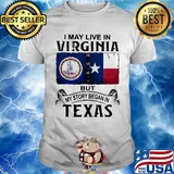 I may live in virginia but my story began in texas shirt