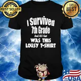 I survived 7th grade and all i got was this lousy shirt