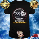 I used to do this for a living don't expect me to be normal shirt