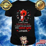 I wish I could turn back the clock and love you longer Deadpool hug unicorn shirt