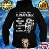 If i call you brother it's because you earned my respect motocross s Hoodie