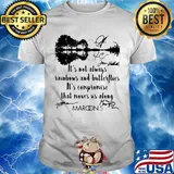 It's not always rainbows and butterflies it's compromise that moves us along maroon 5 signatures shirt