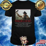 John wayne which ll it be i mean to kill you in one minute ned or see you hanged in fort smith at judge parker's convenience shirt
