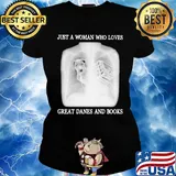 Just a woman who loves great danes and books s Ladies tee