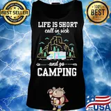 Life is short call in sick and go camping black s Tank top