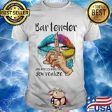 Lips bartender and notices more than you realize shirt