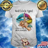 Lips real estate agent and notices more than you realize shirt