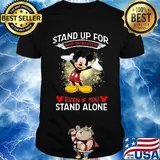Mickey Mouse Stand up for what you believe in even if you stand alone shirt