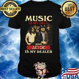 Music is my drug and acdc is my dealer shirt