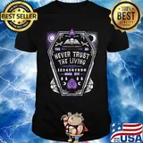 Never trust the living goodbye link pink shirt