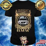 Never underestimate a photographer who loves bmw shirt