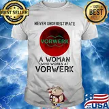 Never underestimate a woman who works at Vorwerk Sunset shirt
