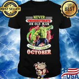 Never underestimate an old man who was born in October Hulk shirt