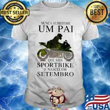 Nunca subestime um pai que ama sportbike e nasceuem setembro shirt