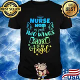 Nurse mom is just two wing short of an angel star shirt