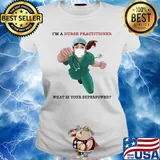 Nurse Super Hero I'm a Nurse Practitioner What is your superpower s Ladies tee