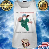 Nurse Super Hero I'm a Nurse Practitioner What is your superpower s Tank top