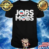 Official Jobs not mobs shirt