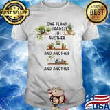One plant leads to another and another and another shirt