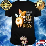 Pembroke Welsh Corgi I didn't fart my butt blew you a kiss shirt