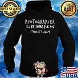 Photographer I'll be there for you From 6FT away s Hoodie