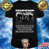 Rammstein du du hast du hast mich du hast mich du hast mich offragt du hast mich gefragt und ich hab nichts gesagt shirt