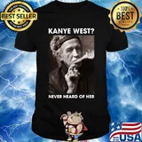 Richards kanye west never heard of her shirt
