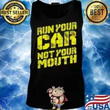 Run your car not your mouth s Tank top