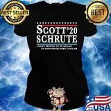 Scott 20 Schrute I want people to be afraid of how much they love me s Ladies tee