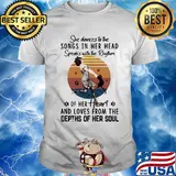 She dances to the songs in her head speaks with the rhythm of her heart and loves from the depths of her soul vintage retro shirt