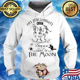 Skeleton on halloween night we'll giggie with fright and dance by the light of the moon s Hoodie