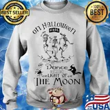 Skeleton on halloween night we'll giggie with fright and dance by the light of the moon s Sweater